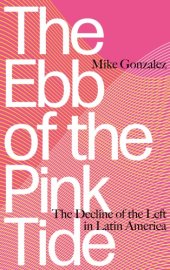 book The ebb of the pink tide: the decline of the left in Latin America