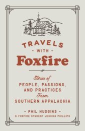 book Travels with Foxfire: stories of people, passions, and practices from Southern Appalachia