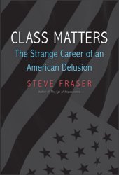 book Class matters: the strange career of an American delusion