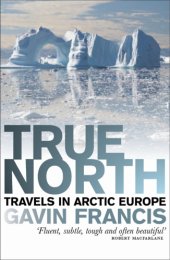 book True North Travels in Arctic Europe