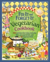 book Fix-it and forget-it vegetarian cookbook: 565 delicious slow-cooker, stove-top, oven, and salad recipes, plus 50 suggested menus