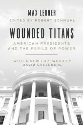 book Wounded titans: American presidents and the perils of power