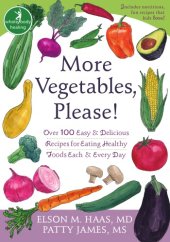 book More vegetables, please!: over 100 easy & delicious recipes for eating healthy foods each & every day