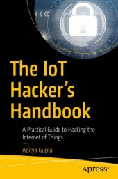 book The IoT hacker's handbook: a practical guide to hacking the internet of things