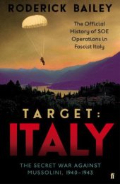 book Target: Italy: the secret war against Mussolini, 1940-1943: the official history of SOE operations in fascist Italy