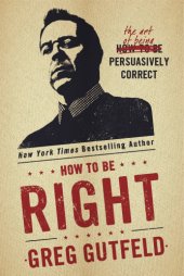 book How to be right: the art of being persuasively correct