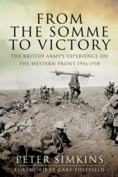 book From the Somme to victory: the British Army's experience on the Western Front 1916-1918