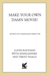 book Make your own damn movie!: secrets of a renegade director