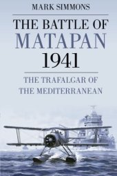 book The Battle of Matapan 1941: the Trafalgar of the Mediterranean