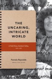 book The uncaring, intricate world: a field diary, Zambezi Valley, 1984-1985