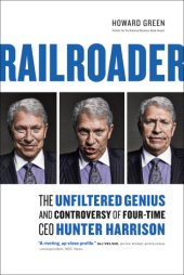 book Railroader: the unfiltered genius and controversy of four-time CEO Hunter Harrison