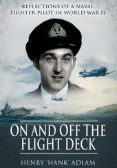 book On and off the flight deck: reflections of a naval fighter pilot in World War II