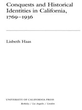 book Conquests and Historical Identities in California, 1769-1936