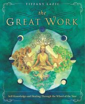 book The Great Work: Self-Knowledge and Healing Through the Wheel of the Year