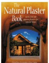 book The natural plaster book: earth, lime and gypsum plasters for natural homes