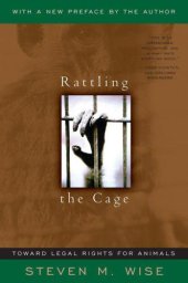 book Rattling The Cage: Toward Legal Rights For Animals