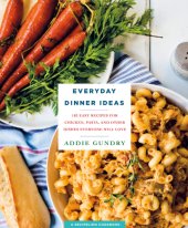 book Everyday Dinner Ideas: 103 Easy Recipes with Chicken, Pasta, and More