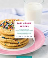 book Easy cookie recipes: 103 best recipes for chocolate chip cookies, cake mix creations, bars, and holiday treats everyone will love