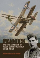 book Mannock: the life and the death of Major Edward Mannock, VC, DSO, MC, RAF