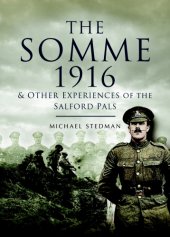 book The Somme 1916: & other experiences of the Salford Pals: a history of the 15th, 16th, 19th & 20th battalions Lancashire Fusiliers 1914-1919: a history of the Salford brigade