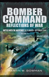 book RAF bomber command: reflections of war. Volume 4, Battles with the Nachtjagd (30/31 March - September 1944)