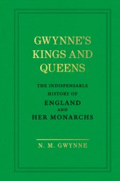 book Gwynne's kings and queens: the indispensable history of England and her monarchs