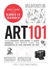 book Art 101: from Vincent van Gogh to Andy Warhol, key people, ideas, and moments in the history of art