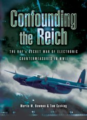 book Confounding the Reich: the RAF's secret war of electronic countermeasures in World War II