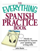 book The Everything Spanish Practice Book: Hands-on Techniques to Improve Your Speaking And Writing Skills