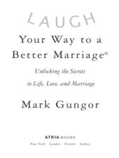 book Laugh your way to a better marriage: unlocking the secrets to life, love, and marriage