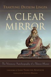 book A Clear Mirror: The Visionary Autobiography of a Tibetan Master