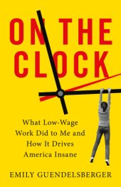 book On the clock: what low-wage work did to me and how it drives America insane