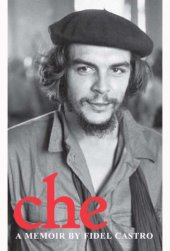 book Che: a Memoir by Fidel Castro