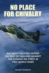 book No place for chivalry: RAF night fighters defend the East of England against the German air force in two world wars