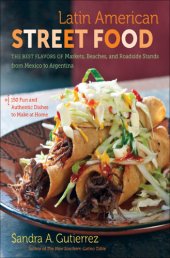 book Latin American street food: the best flavors of markets, beaches, and roadside stands from Mexico to Argentina