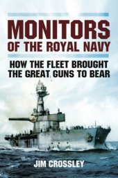 book Monitors of the Royal Navy: how the fleet brought the great guns to bear: the story of the monitors in two world wars