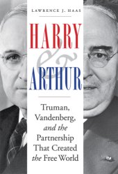 book Harry & Arthur: Truman, Vandenberg, and the Partnership That Created the Free World