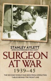 book Surgeon at war 1939-45: the Second World War seen from operating tables behind the front line