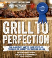 book Grill to perfection: two champion pit masters share recipes and techniques of unforgettable backyard grilling