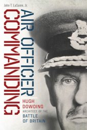 book Air officer commanding: Hugh Dowding, architect of the Battle of Britain