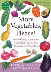 book More vegetables, please!: over 100 easy & delicious recipes for eating healthy foods each & every day