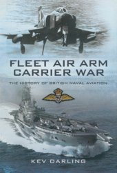 book Fleet Air Arm Carrier War: the History of British Naval Aviation