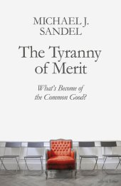 book The Tyranny of Merit: What's Become of the Common Good?