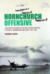 book Hornchurch offensive vol 2: a definitive account of the RAF fighter airfield, its pilots, groundcrew and staff, 1941-1962