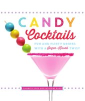 book Candy cocktails: fun and flirty drinks with a sugar-kissed twist