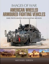 book American wheeled armoured fighting vehicles: rare photographs from wartime archives