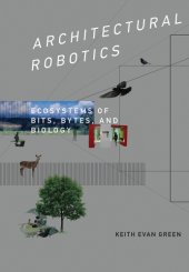 book Architectural robotics: ecosystems of bits, bytes, and biology