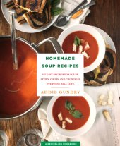 book Homemade soup recipes: 103 easy recipes for soups, stews, chilis, and chowders everyone will love