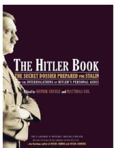 book The Hitler book: the secret dossier prepared for Stalin from the interrogations of Otto Guensche and Heinze Linge, Hitler's closest personal aides