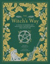 book The witch's way: a guide to modern-day spellcraft, nature magick, and divination